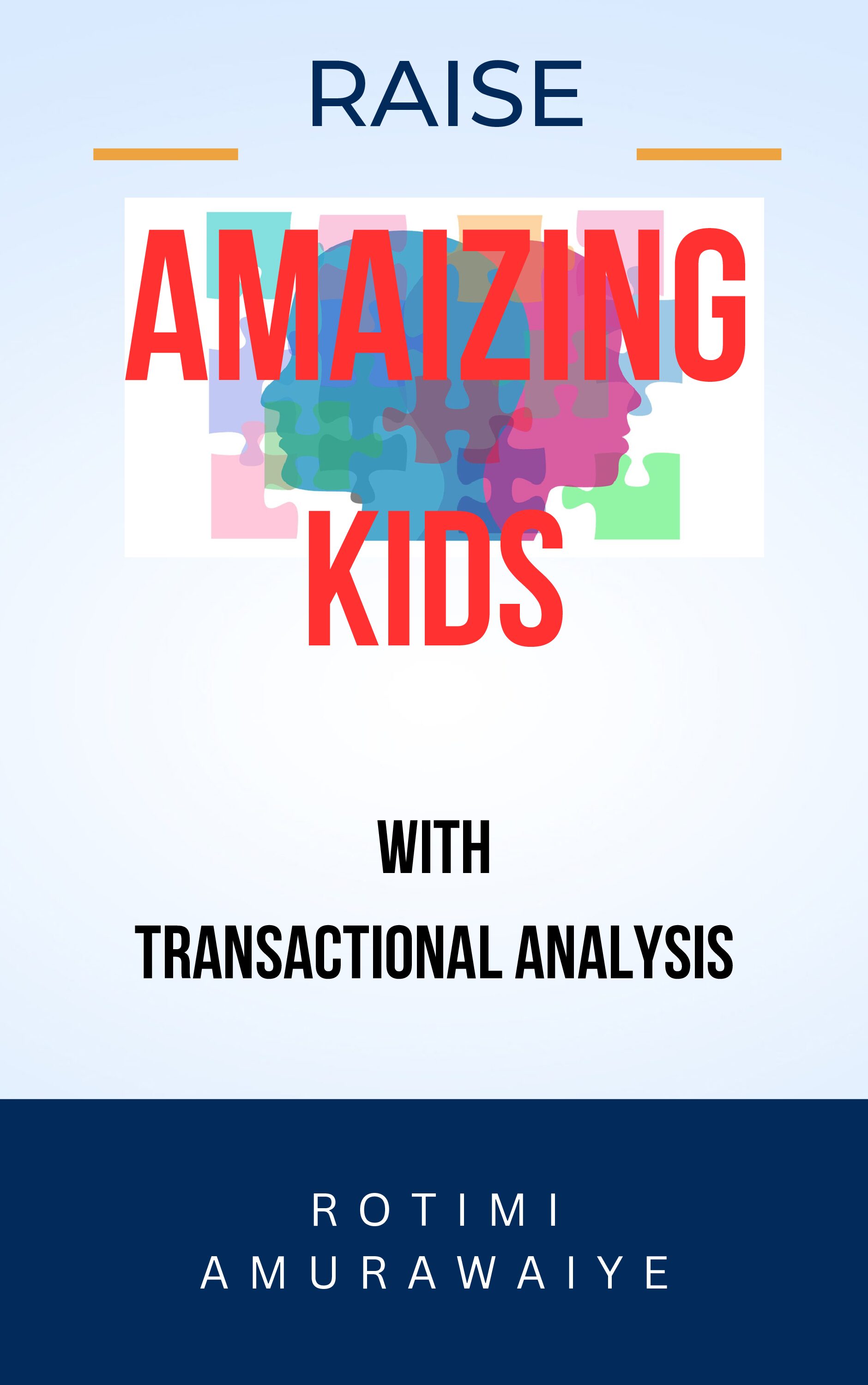 Raise Amazing Kids with Transactional Analysis
